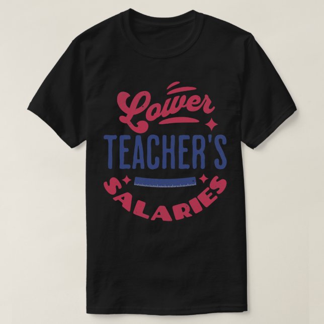Niedrigere Lehrergehälter Funny Teacher Powers Jok T-Shirt (Design vorne)