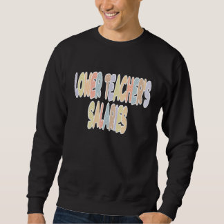 Niedrigere Lehrergehälter Lehrer Muttertag Unterr Sweatshirt