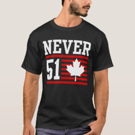 Niemals 51 St - Kanada Nie 51 Staat T-Shirt