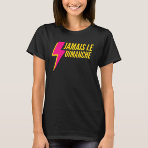 Niemals am Sonntag T-Shirt
