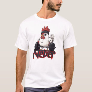 Niemals aufgeben – Gym Huhn Power T-Shirt 