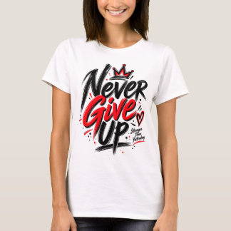 Niemals Aufgeben Motivations-T-Shirt | Inspirieren T-Shirt