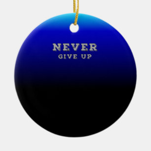 Niemals Aufgeben Motivierend Niemals Aufgeben Keramik Ornament