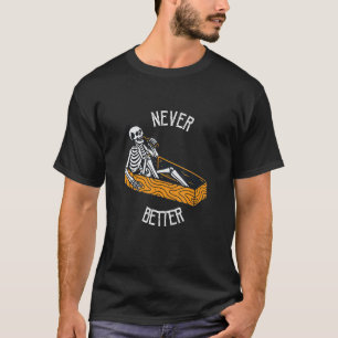 Niemals besser Schädelskelett im SargHalloweenhain T-Shirt