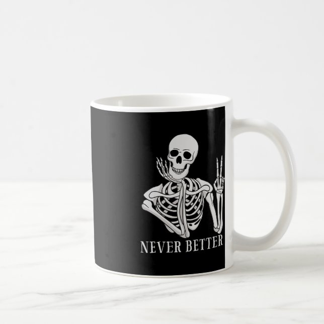 Niemals besser Skeleton Funny Halloween Skull Kaffeetasse (Rechts)