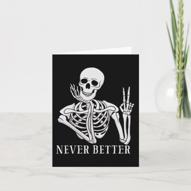Niemals besser Skeleton Funny Halloween Skull Karte (Vorderseite)