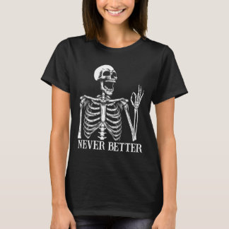 Niemals besser Skeleton Funny Skull Halloween Frau T-Shirt