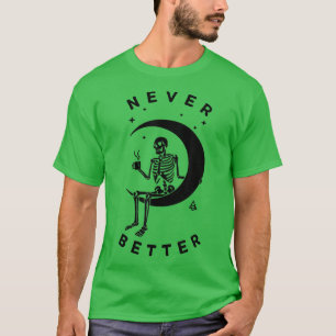 Niemals besser Skeleton Lazy Moon Halloween-Kostüm T-Shirt
