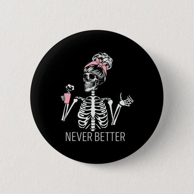 Niemals besser Skeleton trinken Kaffee Halloween C Button (Vorderseite)