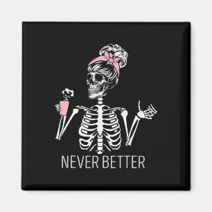Niemals besser Skeleton trinken Kaffee Halloween C Magnet