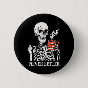 Niemals besser Skeleton trinken Kaffeehaus Pa Button