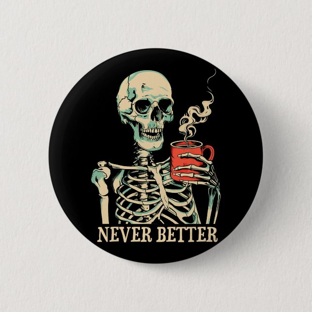 Niemals besser Skeleton trinken Kaffeehaus Pa Button (Vorderseite)