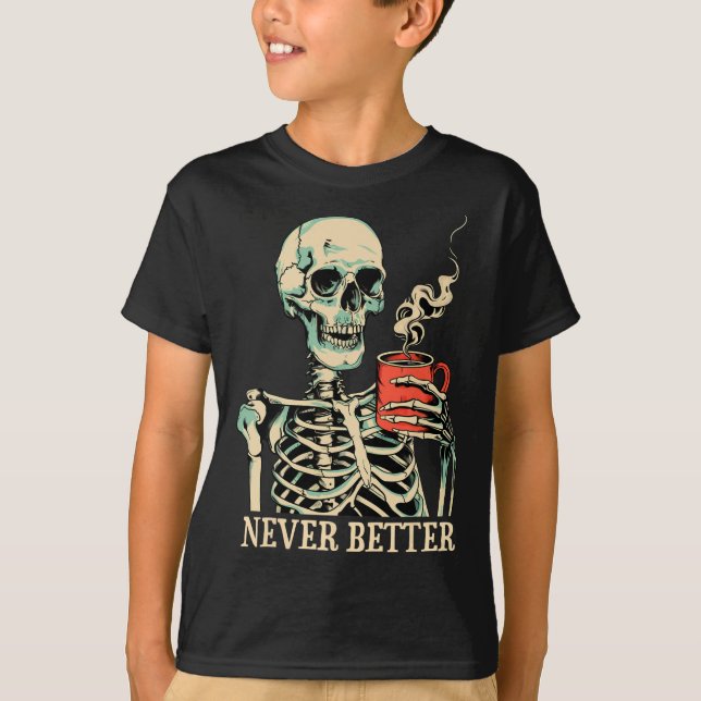 Niemals besser Skeleton trinken Kaffeehaus Pa T-Shirt (Vorderseite)