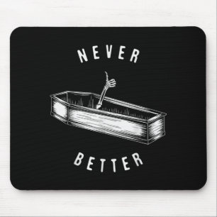 Niemals besser Skelett im Sarg Lustiger Halloween Mousepad