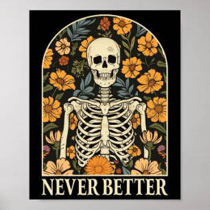 Niemals besser Skeletter Blumengestühlen Himmelskö Poster