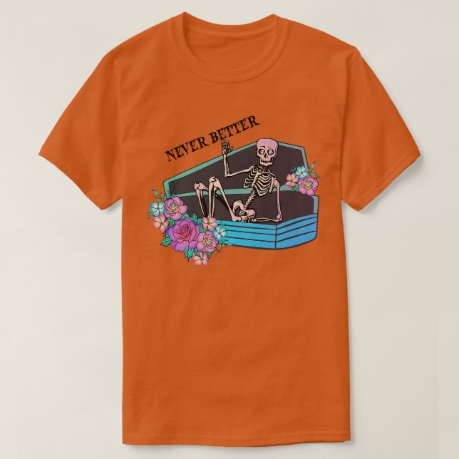 Niemals besser sonniges Skelett in Coffin Hallowee T-Shirt (Design vorne)