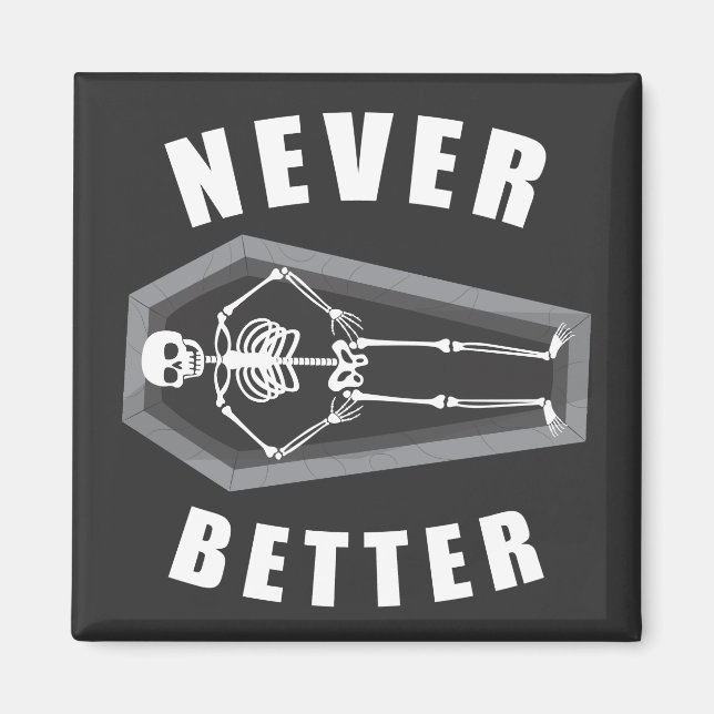 Niemals besser Tote im Skeletton Halloween Magnet (Vorne)