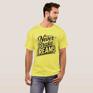 Niemals Bremsen Träume | Fette Gelbe Motivierende T-Shirt