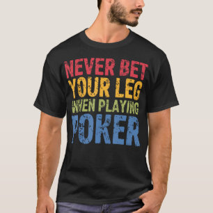 Niemals dein Bein riskieren beim Spielen T-Shirt