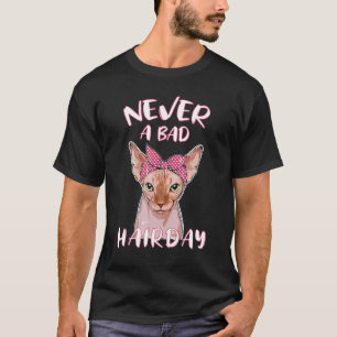 Niemals ein schlechter Haartag Haarlos Sphynx Katz T-Shirt