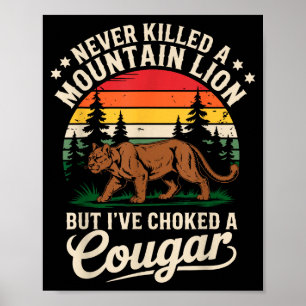 Niemals einen Berglöwen getötet Lustiger Cougar-Ja Poster