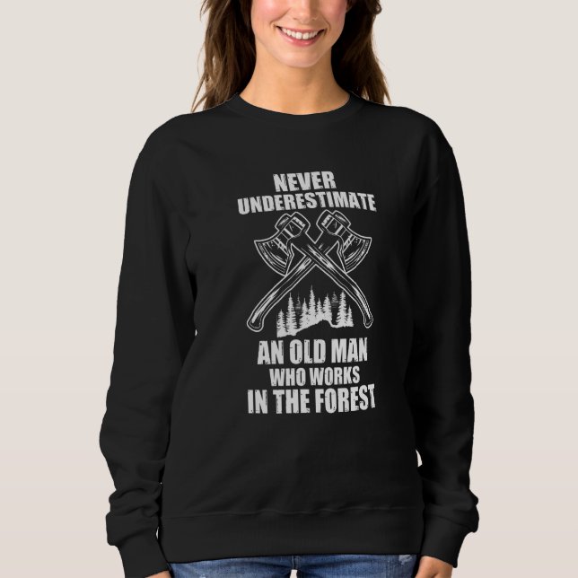 Niemals einen Mann unterschätzen, der als Holzfäll Sweatshirt (Vorderseite)