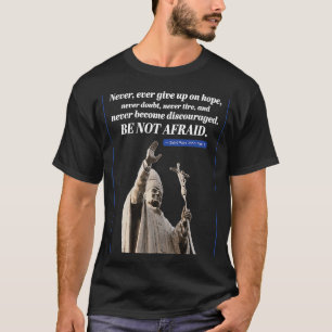 Niemals geben Sie auf die Hoffnung Papst Johannes  T-Shirt
