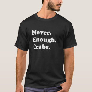 Niemals genug Krabben Lustiger Krabbenfischer Krab T-Shirt