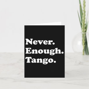 Niemals genug Tango Funny Tango Tanz Tango Tanz Karte