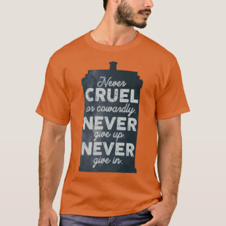 Niemals grausam oder feige. Niemals aufgeben. Niem T-Shirt