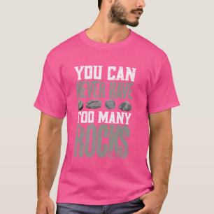 Niemals haben viele Rocks Geologie Funny Rock Coll T-Shirt