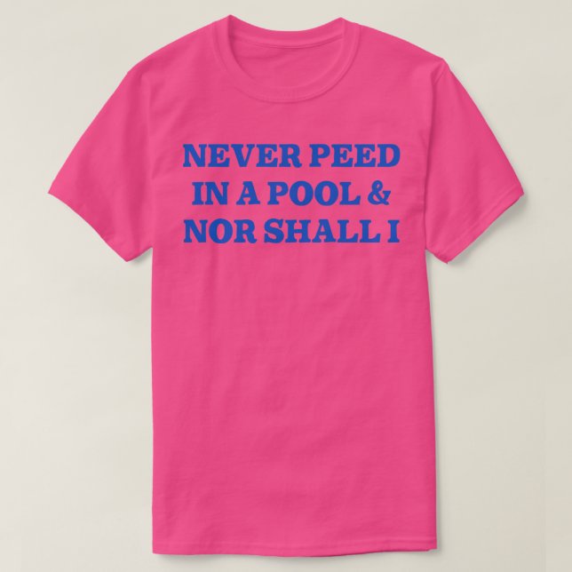 Niemals in einem Pool Pech T-Shirt (Design vorne)