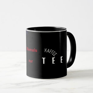 Niemals Kaffe nur T-Shirt Tasse