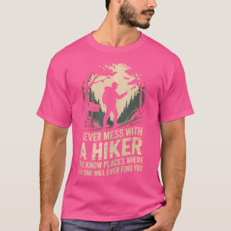 Niemals Mess mit einem Wanderweg Bergwandern T-Shirt
