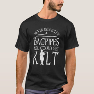Niemals mit Bagpipe zu laufen, kann man Kilt bekom T-Shirt