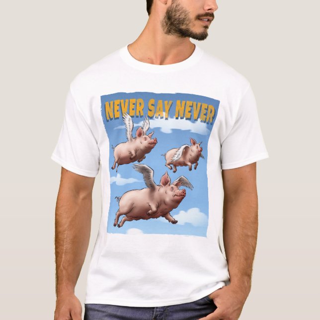 Niemals sagen - Illustration fliegender Schweine T-Shirt (Vorderseite)