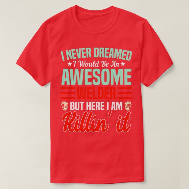 Niemals träumte ich ein Phantastischer Welder Stee T-Shirt (Design vorne)
