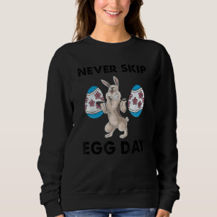Niemals überspringen Ei Day Rabbit Weightlift Sweatshirt