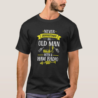Niemals unterschätzen Alte Mann HAM Radio Ham Radi T-Shirt