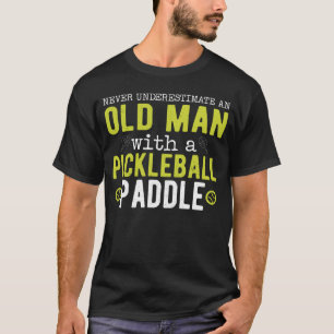 Niemals unterschätzen Old Man Pickleball T-Shirt
