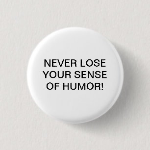 NIEMALS VERLIEREN SIE IHR SINN DES SPASSES! BUTTON