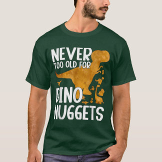 Niemals zu alt für Dino Nuggets Funny Shirt