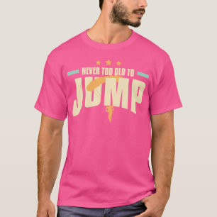Niemals zu alt, um einen Skydiving-Tauchlehrer zu T-Shirt