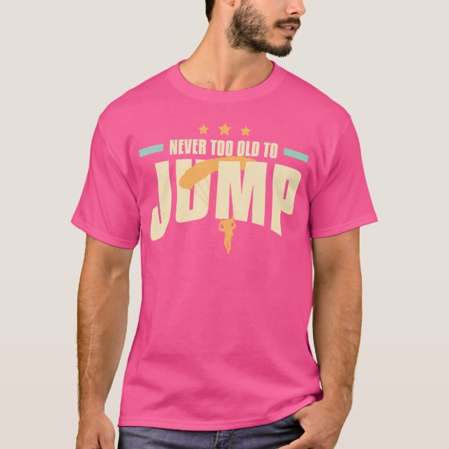 Niemals zu alt, um einen Skydiving-Tauchlehrer zu  T-Shirt (Vorderseite)