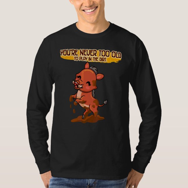 Niemals zu alt, um in der schmutzigen sonnigen Sar T-Shirt (Vorderseite)