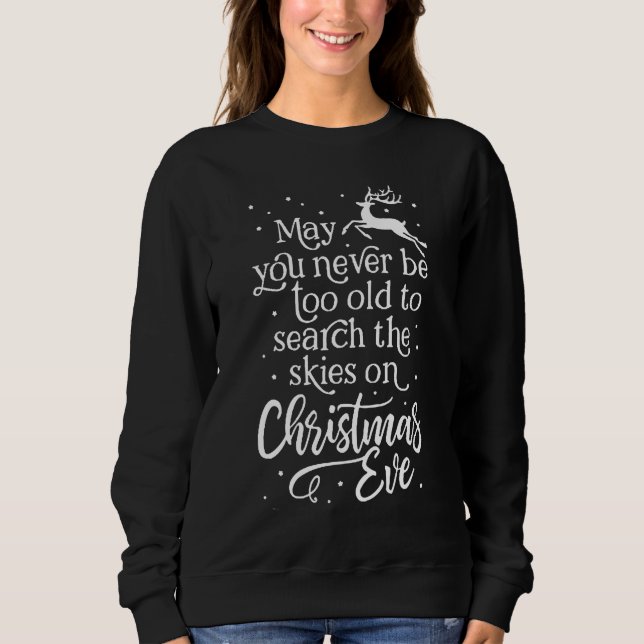 Niemals zu alt, um nach Weihnachten zu suchen Sweatshirt (Vorderseite)