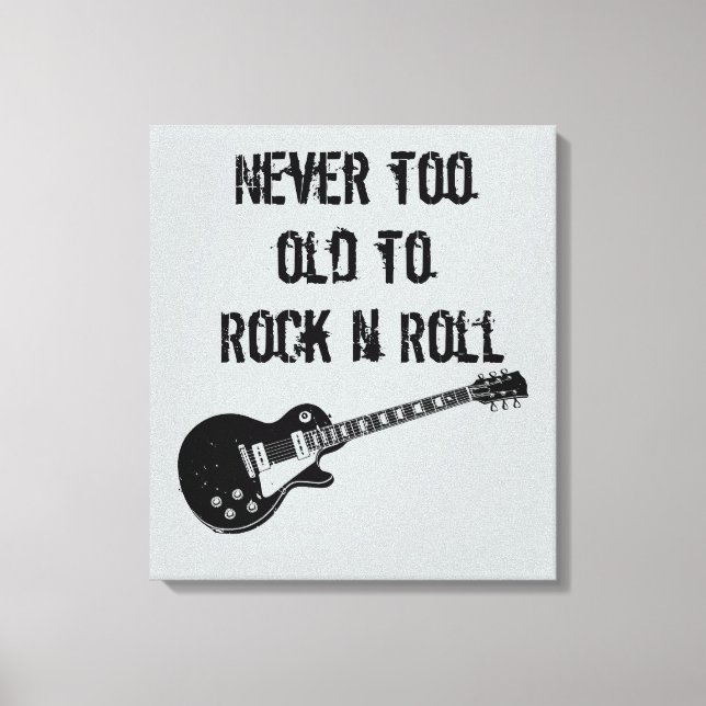 Niemals zu alt zum Rock'n'Roll Leinwanddruck (Vorderseite)