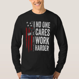 Niemand arbeitet härter Pro Gun Ar15 American Fl T-Shirt