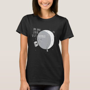 NIEMAND BESUCHT JE NOCH FUNKTIONIERENDER MOND LAND T-Shirt