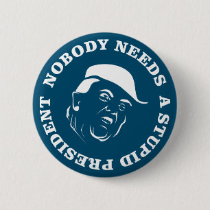 Niemand braucht einen dummen Präsidenten Button